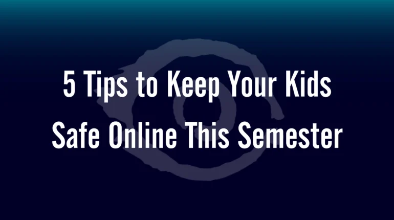 5 Tips To Keep Kids Safe Online This Semester