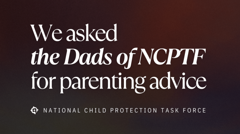 Advice for Parents from the Dads of NCPTF