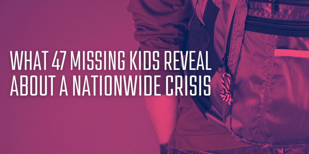 What 47 Missing Kids Reveal About a Nationwide crisis